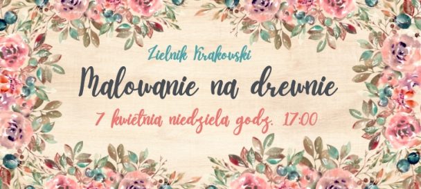 kolorowe kwiaty na beżowym tle, napis: Zielnik Krakowski, Malowanie na drewnie